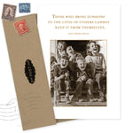 The Bring Sunshine Birthday Card by Shannon Martin Design features a vintage sepia photo of laughing children and the quote, “Those who bring sunshine to the lives of others cannot keep it from themselves.” Includes a recycled kraft envelope.