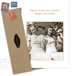 The Get Caught Birthday Card by Shannon Martin Design features a vintage photo of two women in light dresses with the message, "Okay, if we get caught, here's the story..." and comes with a brown recycled envelope and old stamps.