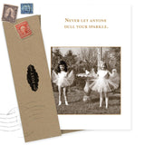 The “Your Sparkle Birthday Card” by Shannon Martin Design features a vintage photo of two girls in tutus and the phrase “Never let anyone dull your sparkle.” Includes a recycled envelope with vintage stamps.