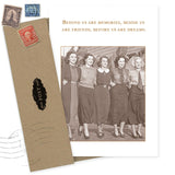 A sepia photo of five smiling women arm-in-arm is on the "Behind Us Birthday Card" by Shannon Martin Design. The USA-made card features the saying: Behind us are memories, beside us are friends, before us are dreams. Comes with a brown envelope.