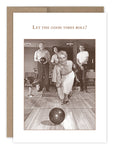 The Let The Good Times Roll Birthday Card by Shannon Martin Design features a vintage photo of four smiling people at a bowling alley and the text Let the good times roll! Printed on recycled paper.