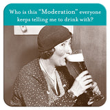 A retro-style photo of a woman in a hat enjoying a big beer, with the funny caption: "Who is this Moderation everyone keeps telling me to drink with?" Featured on the Moderation Coaster by Shannon Martin Design.