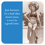 A retro photo of a smiling woman in a swimsuit and sunhat sits on a ledge. Next to her, white text reads: Just because it’s a bad idea doesn’t mean it won’t be a good time—on the Good Time Coaster by Shannon Martin Design.