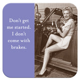A retro-style photo shows a smiling woman in a checkered outfit sitting in a car with the door open. Next to her, text reads: Don’t get me started. I don’t come with brakes—like the “Don’t Get Started Coaster” by Shannon Martin Design!.