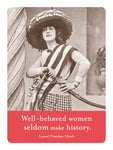 In vintage attire, a confident woman with a wide-brimmed hat and striped sash holds a whip. The text on the Well Behaved Magnet by Shannon Martin Design reads Well-behaved women seldom make history by Laurel Thatcher Ulrich, symbolizing that their stories cant be confined.