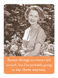 A cheerful woman in vintage style holds flowers outdoors. The Better Left Unsaid Magnet by Shannon Martin Design reads: Some things are better left unsaid, but I’m probably going to say them anyway. Great for gifting or your fridge!.