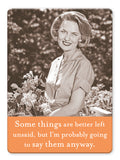 A smiling woman in vintage attire holds flowers outdoors. Text reads: Some things are better left unsaid, but I’m probably going to say them anyway. Better Left Unsaid Magnet by Shannon Martin Design—perfect for vintage photography magnet fans.