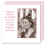 The Naked & Screaming Napkin by Shannon Martin Design features a vintage photo of a winking woman in a party hat, surrounded by balloons and cocktail napkins. Caption: "I hope you celebrate your birthday the way you came into this world, naked and screaming.