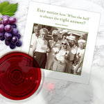 The Ever Notice How Napkin by Shannon Martin Design is shown on marble beside party napkins, grapes, and a glass of red wine, featuring a photo of women in vintage attire and a Marilyn Monroe quote: "Ever notice how What the hell is always the right answer?.