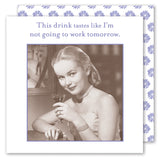 The Not Going To Work Napkin by Shannon Martin Design features a vintage-style woman in formal attire, smiling with a cocktail, and the text: "This drink tastes like I’m not going to work tomorrow.