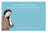 The Shannon Martin Design "Explain It Sticky Note" features a vintage-style woman on the phone, witty text: ‚ÄúI can explain it to you, but I can‚Äôt understand it for you,‚Äù and a light blue background. ¬©2025 Shannon Martin Design.