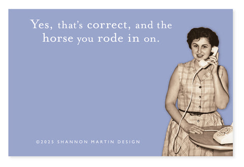 A vintage-style sticky note from Shannon Martin Design features a black-and-white photo of a woman in a plaid dress with a rotary phone. It humorously states, Yes, thats correct, and the horse you rode in on, blending classic charm with wit.