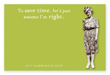 Vintage-style Shannon Martin Design sticky note featuring a black-and-white photo of a woman in a floral dress and hat on a green background. Text humorously reads: To save time, lets just assume I‚Äö√Ñ√∂‚àö√ë‚àö¬•m right. Crafted in the USA.