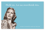 Dressed in vintage clothing, a thoughtful woman strikes a pose with her hand on her chin against a blue backdrop, capturing the essence of clever reflections. The text on the image states: "Hold on. Let me overthink this." ¬©2020 Shannon Martin Design, featured on the "Let Me Overthink This Sticky Note.