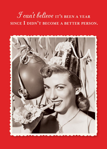 The Better Person Holiday Card by Shannon Martin Design features a vintage photo of a smiling woman in a party hat with the text: I cant believe its been a year since I didnt become a better person. Printed on recycled paper in the USA.