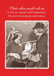 The Ready Holiday Card by Shannon Martin Design features a vintage photo of two women chatting in a store with the text: I hate when people ask if I’m all ready for Christmas. I’m not even ready for today. Printed on recycled paper.