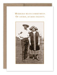 A vintage photo of a couple in hats, standing outdoors on recycled paper, is accompanied by the text "Marriage means commitment. Of course, so does insanity." Happy Anniversary! This card features a brown border and is brought to you by Shannon Martin Design, under the title Marriage Means Commitment Anniversary Card.