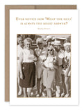 A vintage photograph of a group of women joyfully posing in their summer attire is printed on recycled paper. The text above reads, "Ever notice how 'What the hell' is always the right answer?" with credit given to Marilyn Monroe. This design comes from the "Ever Notice How Birthday Card" by Shannon Martin Design.
