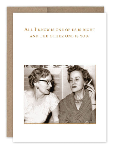 One Of Us Is Right Birthday Card