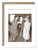 A vintage photo on the Shannon Martin Design "Busted A Move Birthday Card" features two women joyfully dancing in a room. One wears a patterned dress while the other sports a light-colored outfit and hat, capturing timeless elegance. The card's charm makes it perfect for birthdays, with text above declaring, "I think I just busted a move.