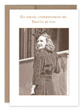 The "Go Ahead Birthday Card" by Shannon Martin Design features a vintage-style, sepia-toned photo of a woman in a patterned dress and hat, smiling at the camera. It is crafted on recycled paper with the text, "Go ahead, underestimate me. That'll be fun.