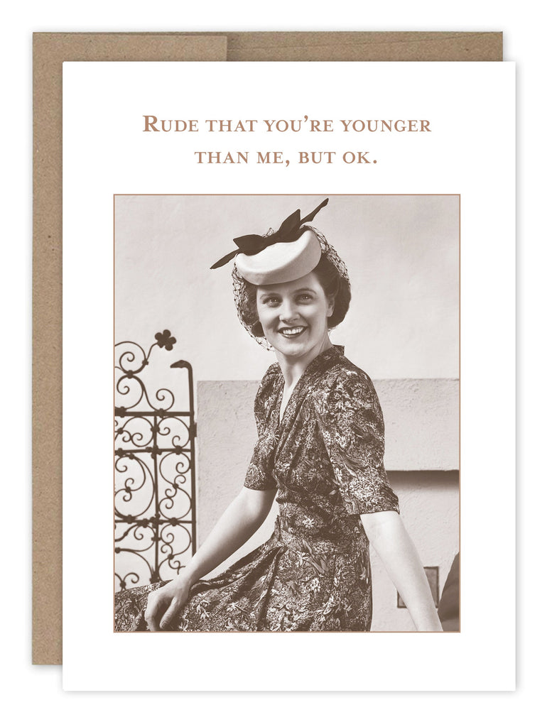 Rude, You're Younger Than Me Birthday Card