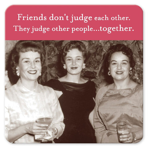 Friends Don't Judge Coaster