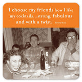 A vintage photo captures friends gathered around a table with drinks and snacks, where one person dons novelty glasses. An orange banner above reads: I choose my friends how I like my cocktails... strong, fabulous and with a twist. Esther Blum. The "I Choose My Friends" coasters by Shannon Martin Design make for the perfect hostess gift here!