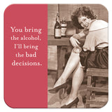 A woman in vintage attire sits on a chair holding a drink, smiling mischievously. A caption reads, "You bring the alcohol, I'll bring the bad decisions," as bottles stand proudly behind her on coasters. Perfect as a quirky hostess gift from Shannon Martin Design's Bad Decisions Coaster collection.