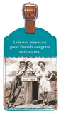 The Great Adventures Luggage Tag by Shannon Martin Design features a vintage photo of three women by a "Glacier Vista Elev. 6000" post and the quote, ‚ÄúLife was meant for good friends and great adventures.‚Äù.