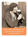 A humorous vintage-style magnet featuring a woman in a polka dot dress and hat, sipping from a large glass of beer, with the witty caption, "Who is this Moderation everyone keeps telling me to drink with? Looks like she‚Äôs hiding in one of those file cabinets!" Available from Shannon Martin Design as the "Moderation Magnet.