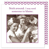 The "Stick Around Beverage Napkin" by Shannon Martin Design showcases a vintage-style photo of four people gathered around a table with drinks, accompanied by the witty text, "Stick around. I may need someone to blame." Featuring a purple border and a patterned background, these napkins add humor and style to any gathering.